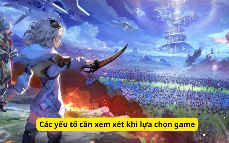 Các yếu tố cần xem xét khi lựa chọn game