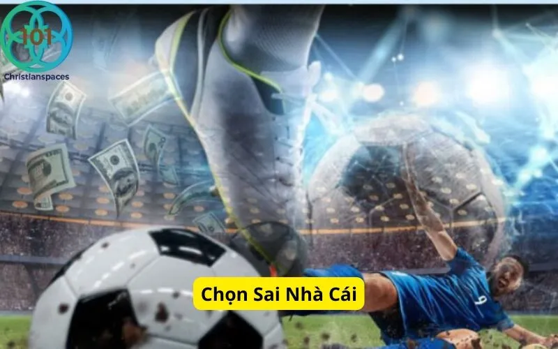 Chọn Sai Nhà Cái