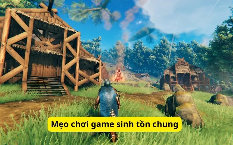 Mẹo chơi game sinh tồn chung
