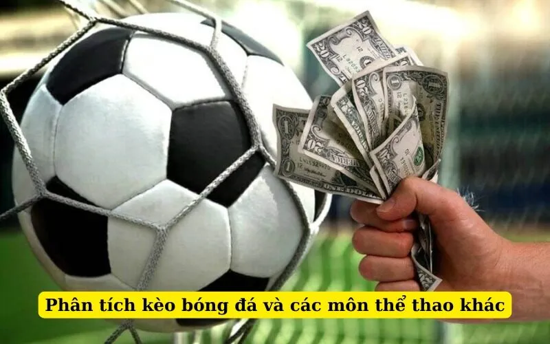 Phân tích kèo bóng đá và các môn thể thao khác