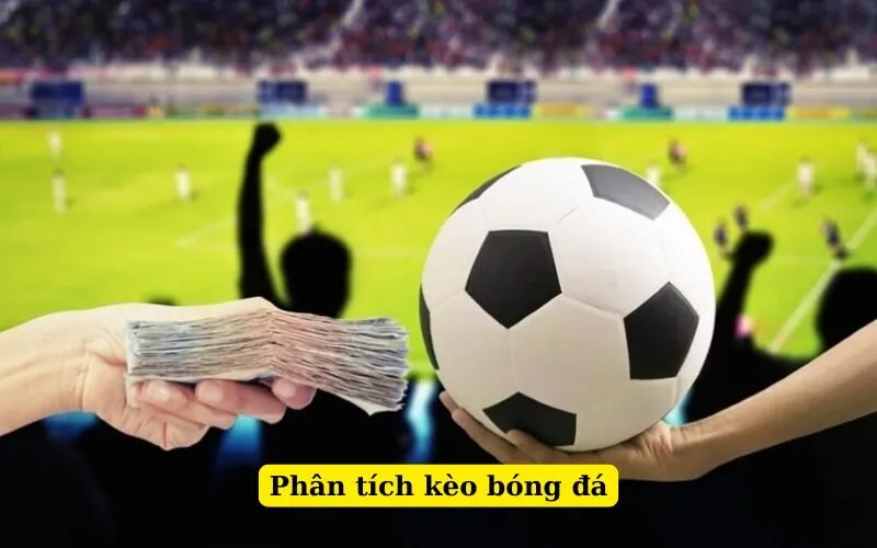 Phân tích kèo bóng đá