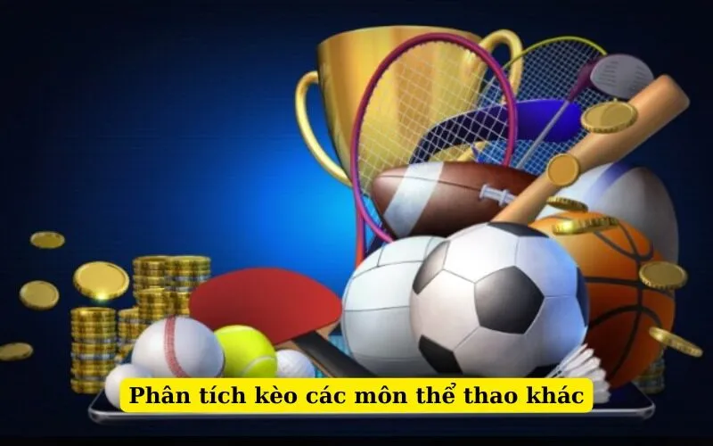 Phân tích kèo các môn thể thao khác