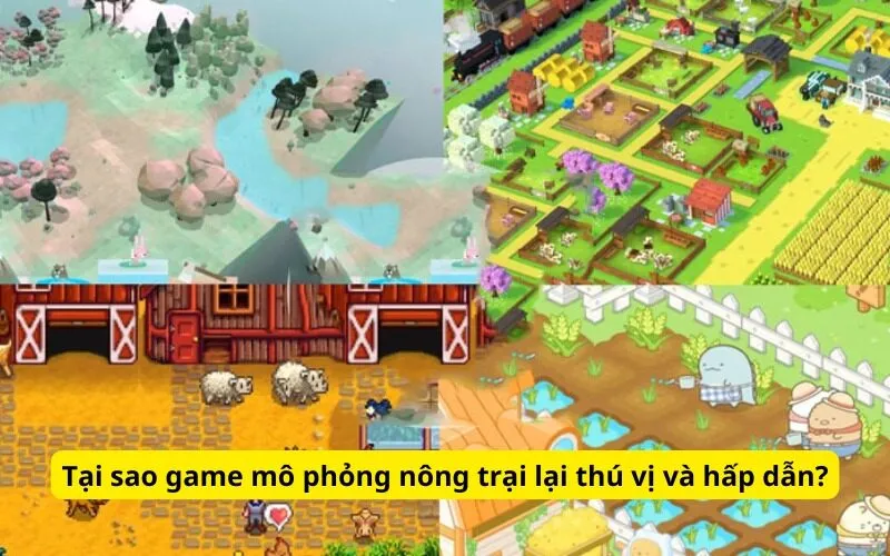 Tại sao game mô phỏng nông trại lại thú vị và hấp dẫn?