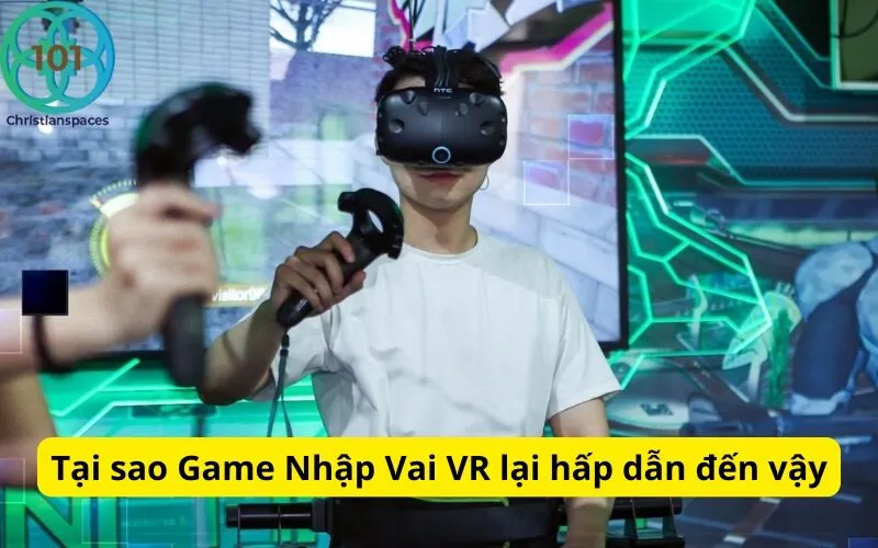 Tại sao Game Nhập Vai VR lại hấp dẫn đến vậy