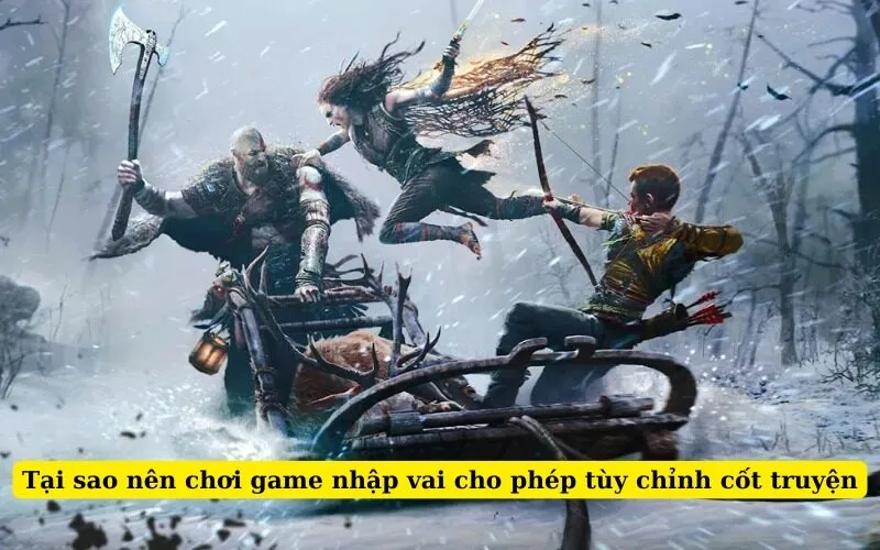 Tại sao nên chơi game nhập vai cho phép tùy chỉnh cốt truyện