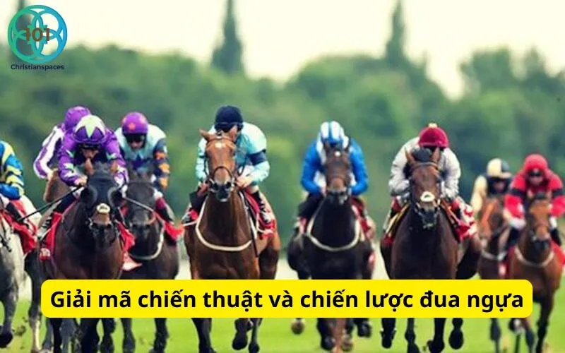 Giải mã chiến thuật và chiến lược đua ngựa