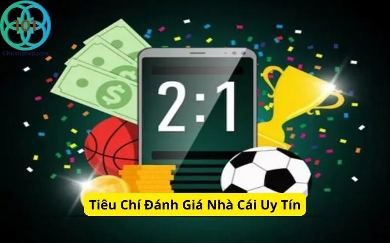 Tiêu Chí Đánh Giá Nhà Cái Uy Tín