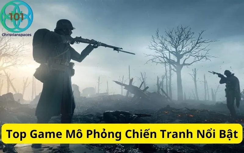Top Game Mô Phỏng Chiến Tranh Nổi Bật