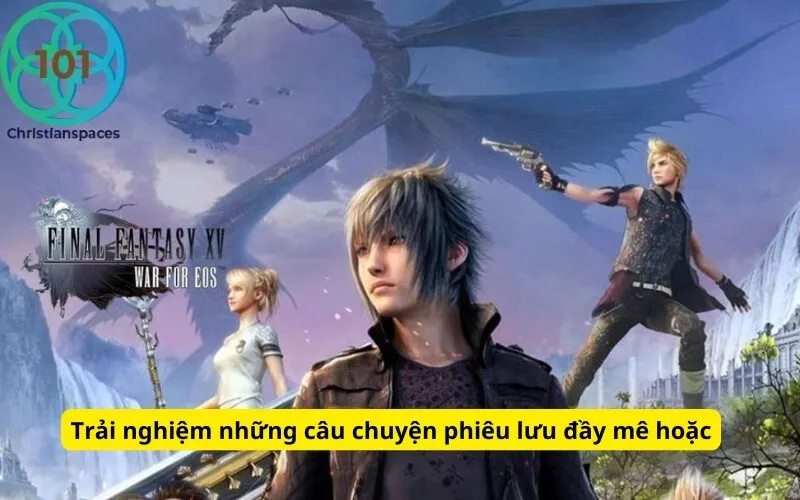 Trải nghiệm những câu chuyện phiêu lưu đầy mê hoặc