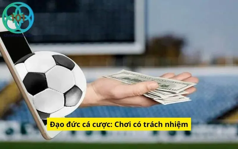 Đạo đức cá cược: Chơi có trách nhiệm