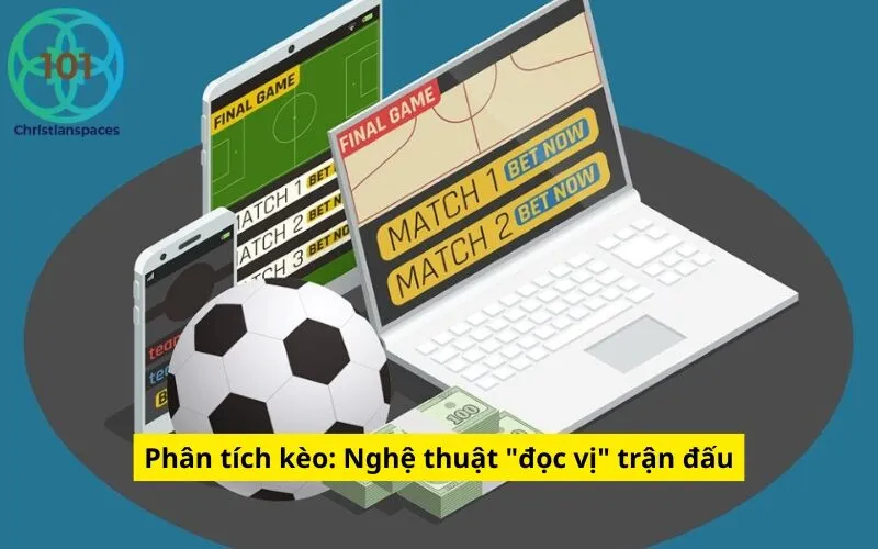 Phân tích kèo: Nghệ thuật "đọc vị" trận đấu