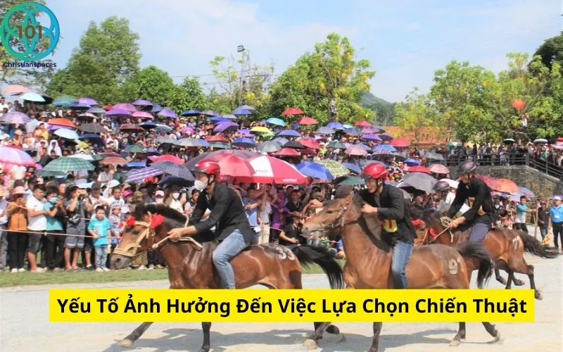 Yếu Tố Ảnh Hưởng Đến Việc Lựa Chọn Chiến Thuật
