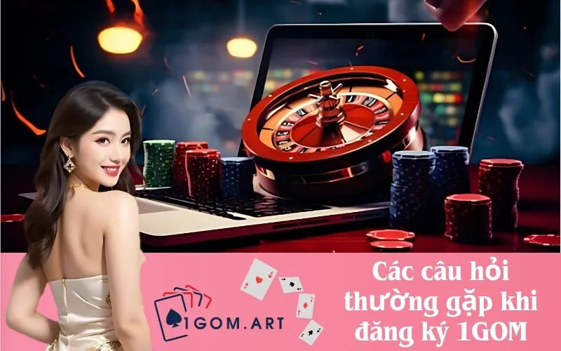 Các câu hỏi thường gặp khi đăng ký 1GOM