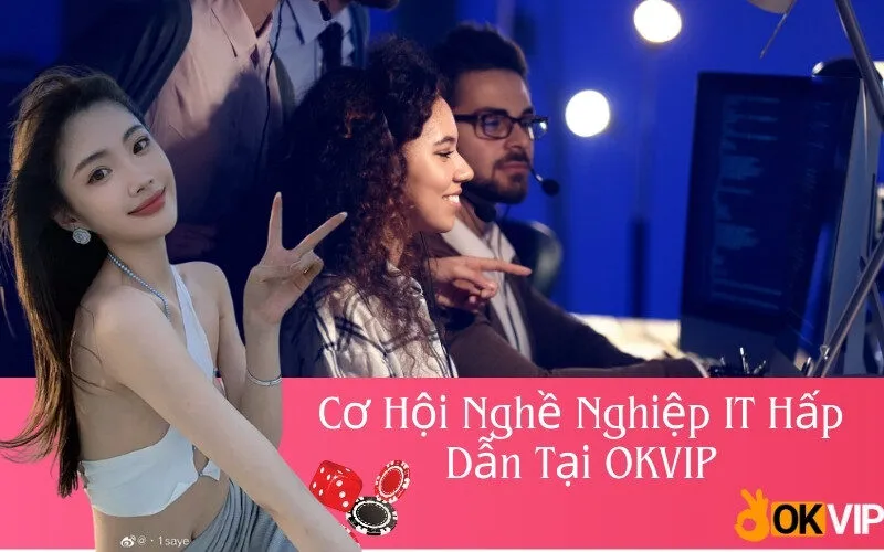 Cơ Hội Nghề Nghiệp IT Hấp Dẫn Tại OKVIP