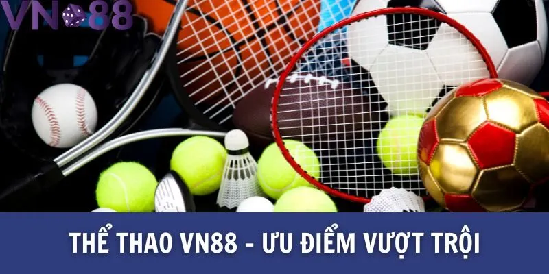 Thể thao Vn88 - Ưu điểm vượt trội