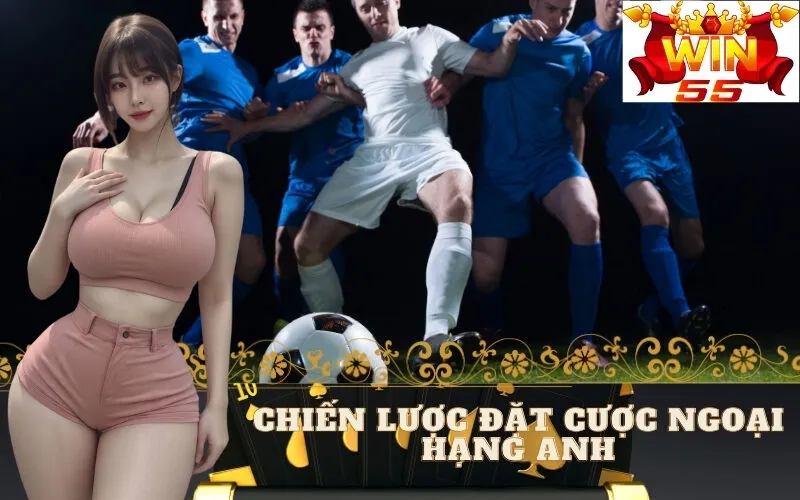 Chiến Lược Đặt Cược Ngoại Hạng Anh