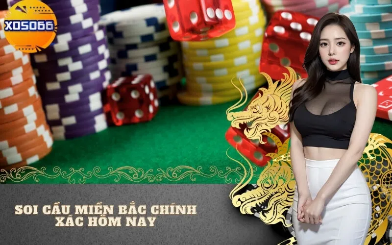Soi Cầu Miền Bắc Chính Xác Hôm Nay