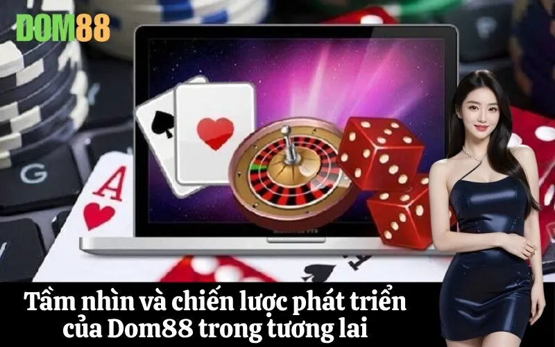 Tầm nhìn và chiến lược phát triển của Dom88 trong tương lai