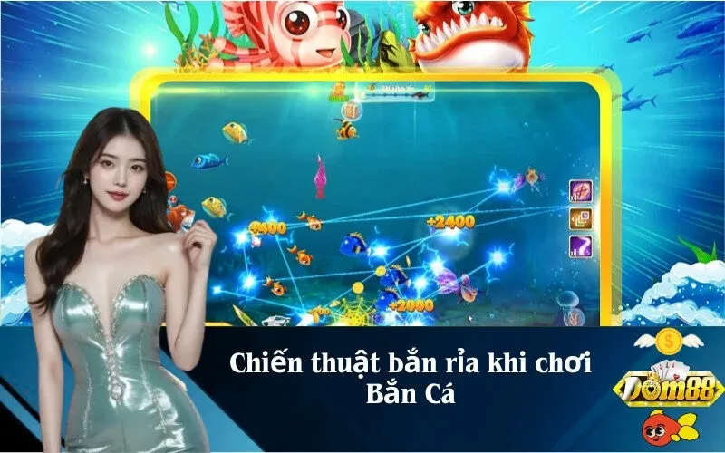 Chiến thuật bắn rỉa khi chơi Bắn Cá