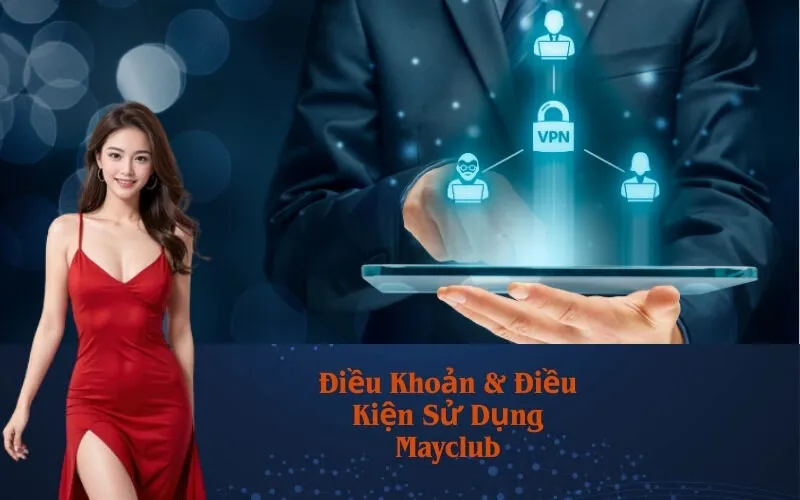 Điều Khoản & Điều Kiện Sử Dụng Mayclub