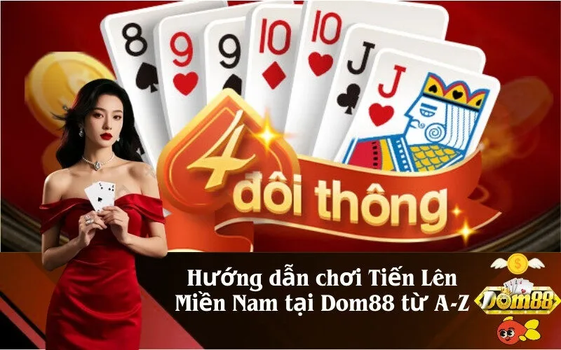 Hướng dẫn chơi Tiến Lên Miền Nam tại Dom88 từ A-Z