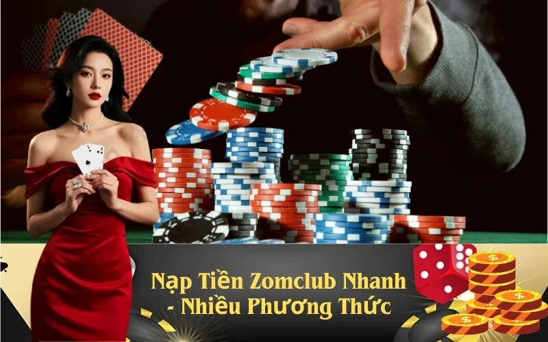 Nạp Tiền Zomclub Nhanh - Nhiều Phương Thức