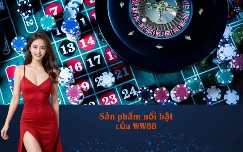 Sản phẩm nổi bật của WW88