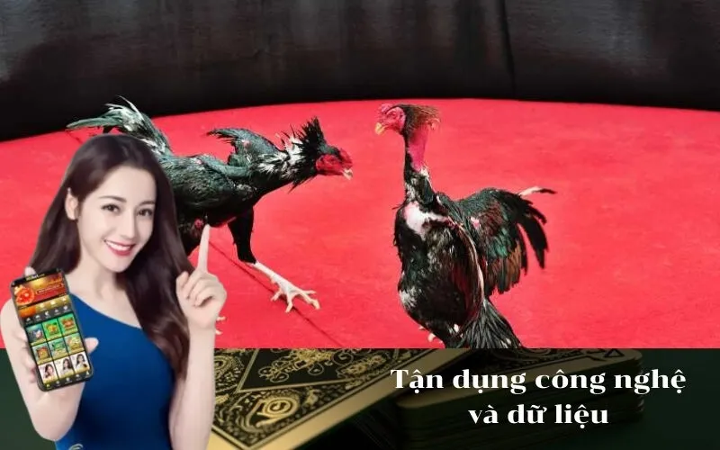Tận dụng công nghệ và dữ liệu