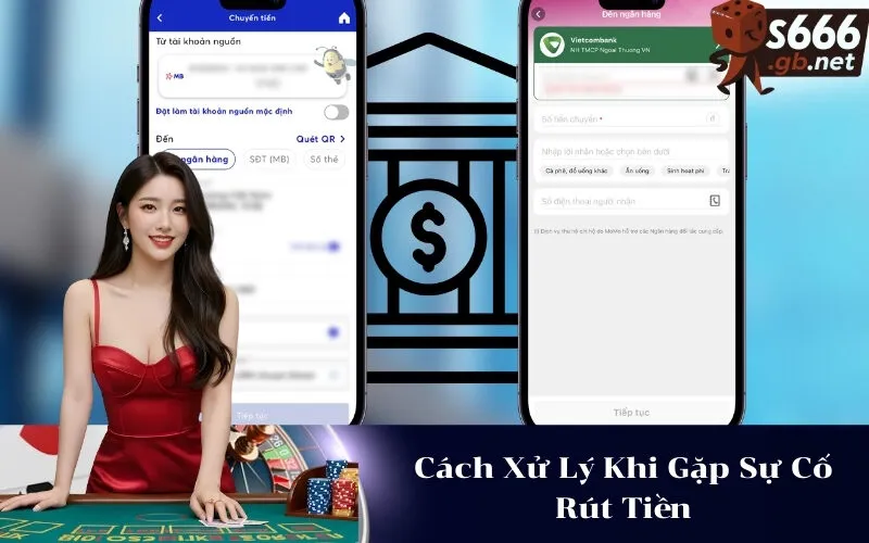 Cách Xử Lý Khi Gặp Sự Cố Rút Tiền