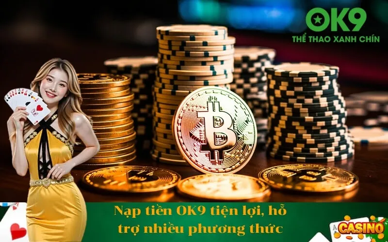 Nạp tiền OK9 tiện lợi, hỗ trợ nhiều phương thức