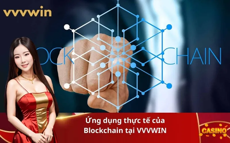 Ứng dụng thực tế của Blockchain tại VVVWIN