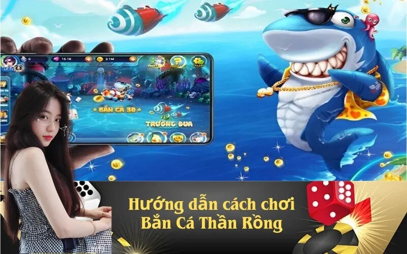 Hướng dẫn cách chơi Bắn Cá Thần Rồng