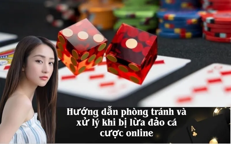 Hướng dẫn phòng tránh và xử lý khi bị lừa đảo cá cược online